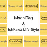MachitagとIchikawa Life Styleがコラボ！話題のマチタグって何よ？
